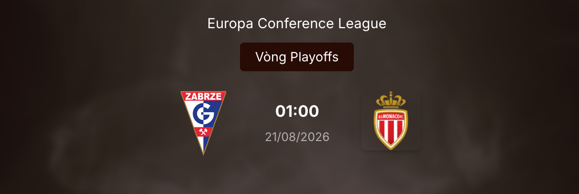 Soi tỷ lệ kèo: Gornik Zabrze vs Monaco 1h ngày 21/8/2026 49 Soi tỷ lệ kèo: Gornik Zabrze vs Monaco 1h ngày 21/8/2026